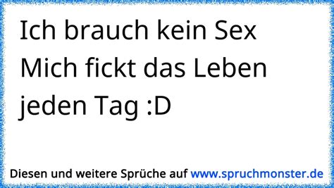Nein Danke Ich Brauch Keinen Sex Ich Hab Genug Ich Werd Jeden Tag Vom Leben Gefickt