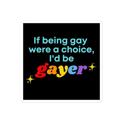 If Being Gay Were A Choice I D Be Gayer Sticker Gay Etsy