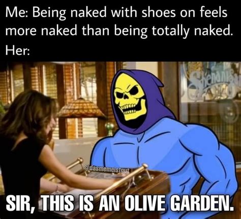 Me Being Naked With Shoes On Feels More Naked Than Being Totally Naked Her Fy SIR THIS IS AN