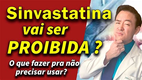 sinvastatina vai ser proibido O que fazer pra sair da indicação de uso