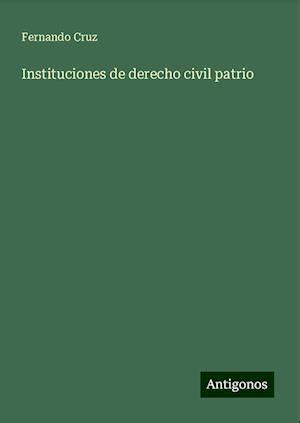 F Instituciones De Derecho Civil Patrio Af Fernando Cruz Som Hardback