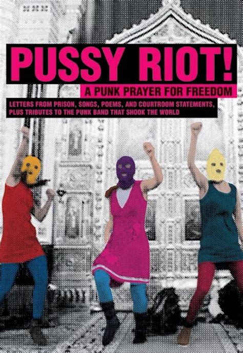 Pussy Riot A Punk Prayer For Freedom Letters From Prison Songs Poems And Courtroom