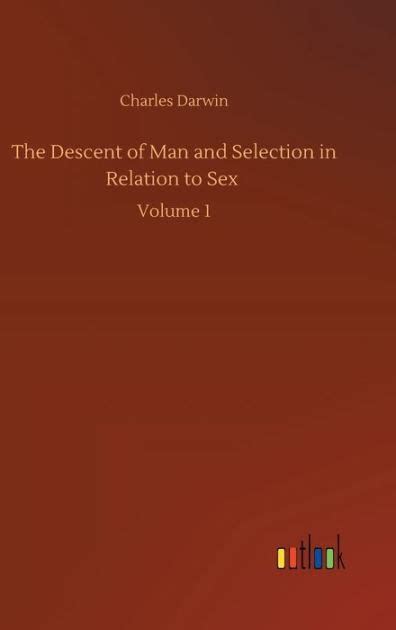 The Descent Of Man And Selection In Relation To Sex Volume 1 By Charles Darwin Paperback