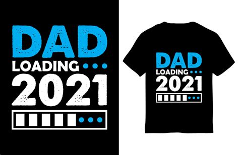 Dad T Shirt Design Dad Loading 2021 Graphic By Mohsin Uddin · Creative