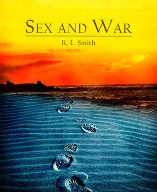 Sex And War By R L Smith Goodreads