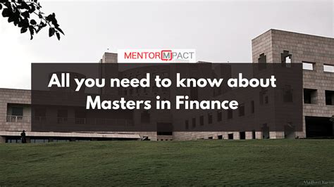 All You Need To Know About Masters In Finance Mentor Mpact