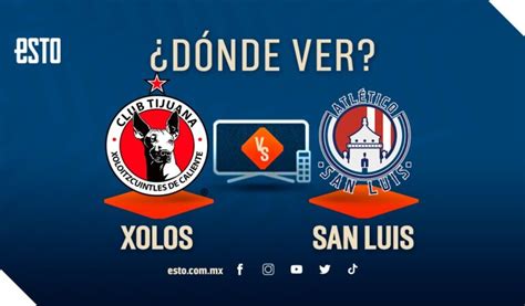 Xolos Vs San Luis Cuándo Y Dónde Ver En Vivo El Partido De La Jornada 6 Del Clausura 2023