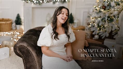 O Noapte Sfântă Binecuvântată Jessica Henea Youtube