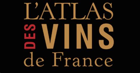 Le Nouvel Atlas Des Vins De France Sort En Librairie La Revue Du
