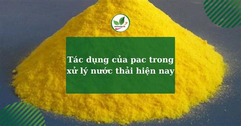 Tác dụng của pac trong xử lý nước thải hiện nay