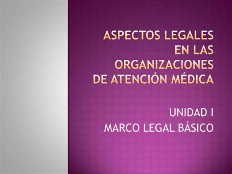 Clase 1 Aspectos Legales Organizaciones Atencion Medica[1] Ppt