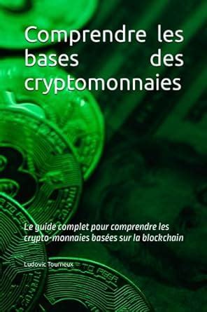 Amazon.fr - Comprendre les bases des cryptomonnaies: Le guide complet ...