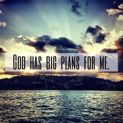 God Has Big Plans For Me And You Bible Verses Quotes Faith