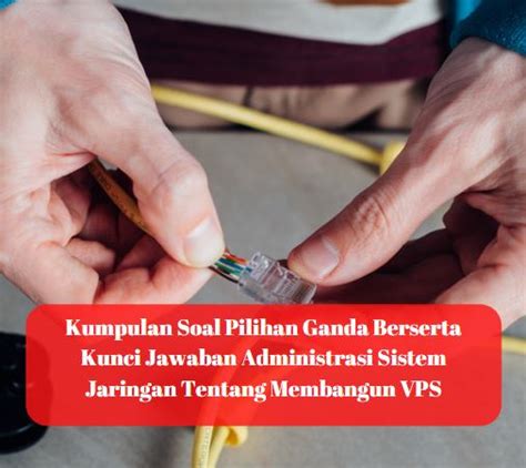 Kumpulan Soal Pilihan Ganda Berserta Kunci Jawaban Administrasi Sistem