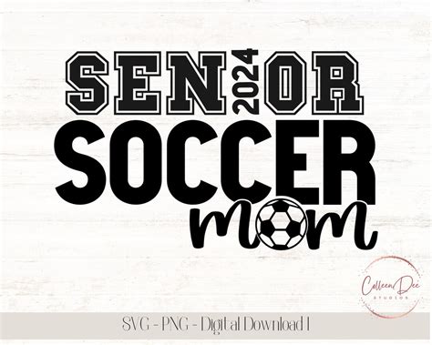 Senior Soccer Mom 2024 Soccer Team Mom Life Senior 2024 Mom Cut File