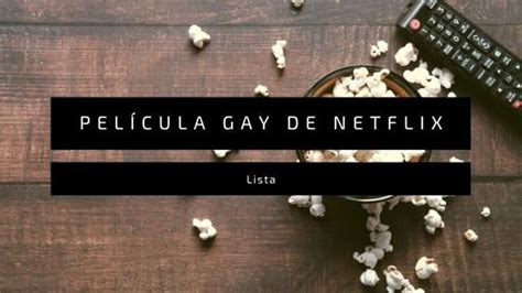 Película gay de Netflix una selección del catálogo LGBT