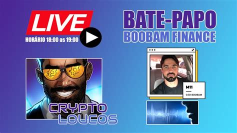 LIVE Conheça o projeto BOOBAM FINANCE BOBA Bate papo Marcelo