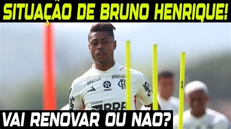 SITUAÇÃO URGENTE BRUNO HENRIQUE CRAQUE VAI RENOVAR O FLAMENGO