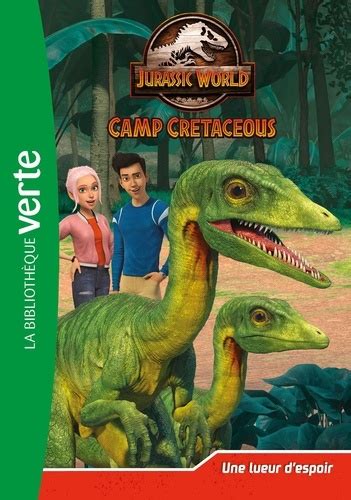 Jurassic World Camp Cretaceous Tome Camp Olivier Gay Livres Furet Du Nord