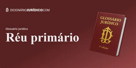 O Que Significa Réu Primário - Entenda o que é Réu Primário no Direito Penal: Definição e Implicações