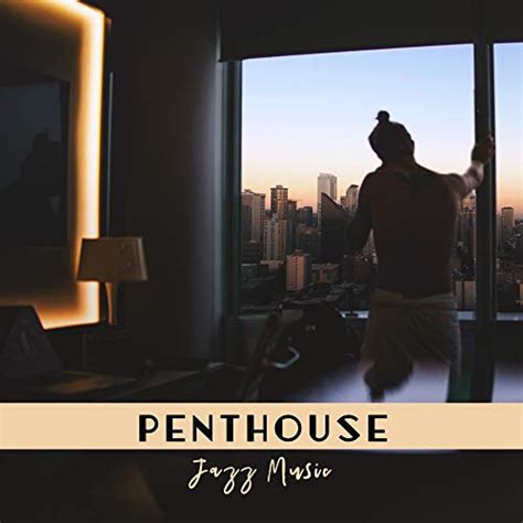 Penthouse Jazz Music Von Easy Listening Chilled Jazz Bei Amazon Music