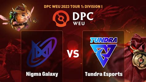 Nigma Galaxy Vs Tundra Esports Game 1 DPC 2023 WEU Winter Tour