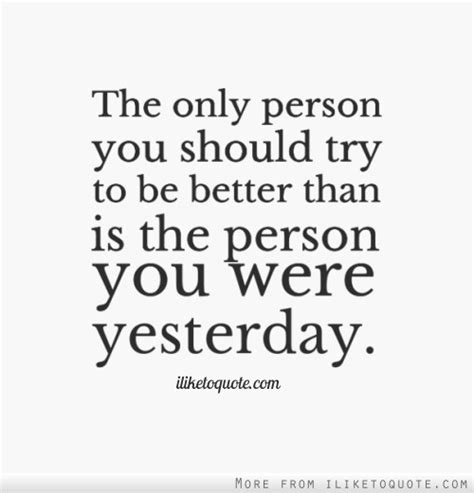 Be Better Than Yesterday Quotes. QuotesGram