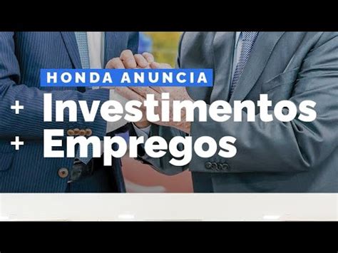 Honda Anuncia Mais Investimentos E Mais Emprego YouTube