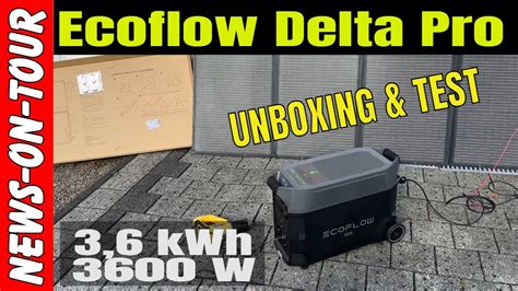 Ecoflow Delta Pro Solargenerator 36 Kwh3600 W Bonus Tragbare Solarpanel 400 W Unboxing