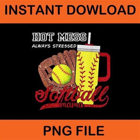 Hot Mess Always Stressed Softball Mama Png Buytshirtdesigns