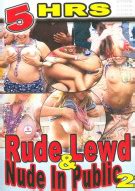 Rude Lewd Nude In Public 2 Totally Tasteless Unlimited Streaming At Adult Empire Unlimited