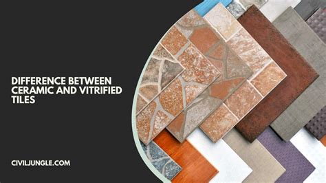 Vitrified Vs Ceramic Tiles A Comprehensive Comparison Of Properties