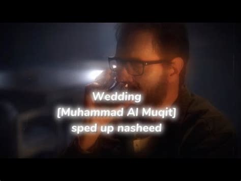 Wedding Muhammad Al Muqit Sped Up Nasheed Youtube