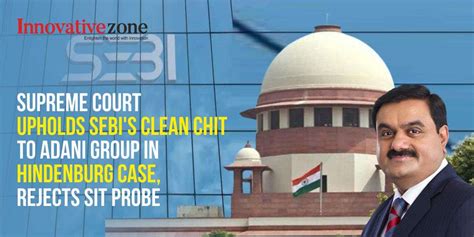 Supreme Court Upholds Sebi S Clean Chit To Adani Group In Hindenburg