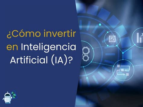 Cómo invertir en Inteligencia Artificial GUÍA 2025