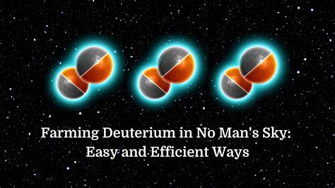 Farming Deuterium in No Man's Sky: Easy and Efficient Ways