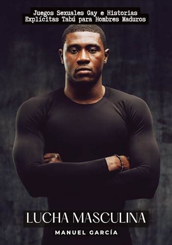 Lucha Masculina Juegos Sexuales Gay E Historias Expl Citas Tab Para Hombres Maduros Colecci N
