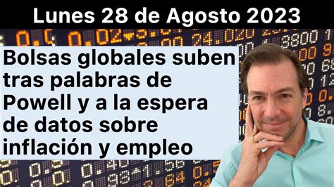 Bolsas Globales Suben Tras Palabras De Powell Y A La Espera De Datos