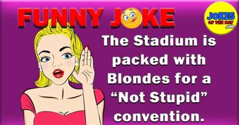 The Stadium Is Packed With Blondes For A Convention Funny Blonde Jokes Of The Day