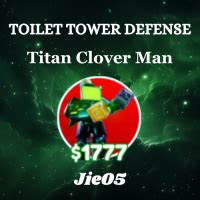 TOILET TOWER DEFENSE TITAN CLOVER MAN ID 206710720 PlayerAuctions