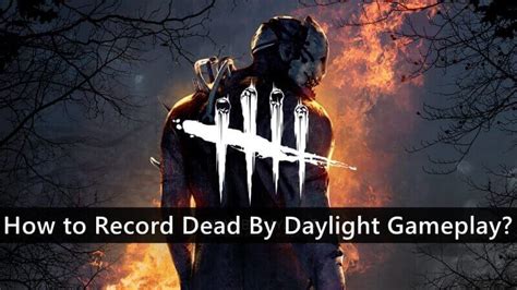 How to Record Dead By Daylight Gameplay?