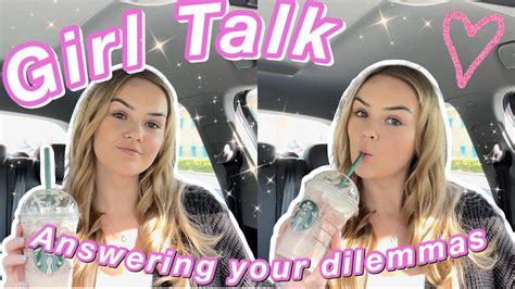 Girl Talk 🖤 Answering Your Dilemmas And Questions X Youtube