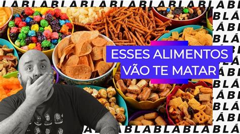 O Perigo Dos Alimentos Ultraprocessados YouTube