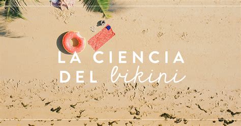 La Ciencia Del Bikini Joven Verdadera Blog Aviva Nuestros Corazones