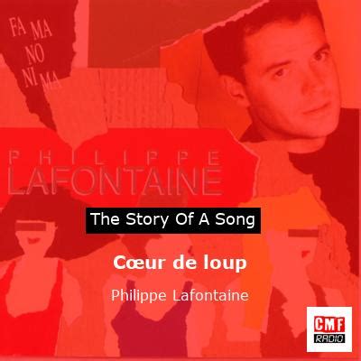 The story of a song Cœur de loup Philippe Lafontaine