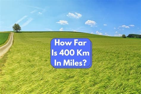 What Is 400 Km To Miles 400 Kilometers To Miles The Fun Outdoors