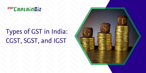 Types Of Gst What Is Igst What Is Cgst And What Is Sgst