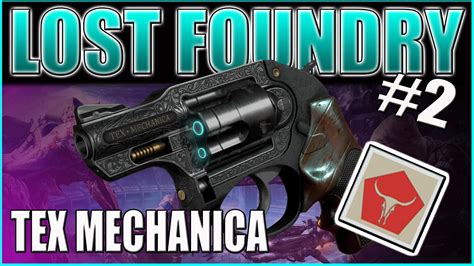 Destiny TEX MACHANICA FOUNDRY WEAPONS The Lost Foundry Series Ep 2