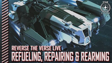 Star Citizen Reverse The Verse Live Refueling Repairing And Rearming