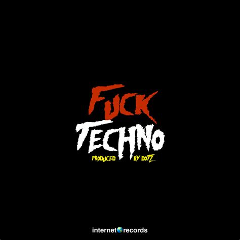 FUCK TECHNO Dotz